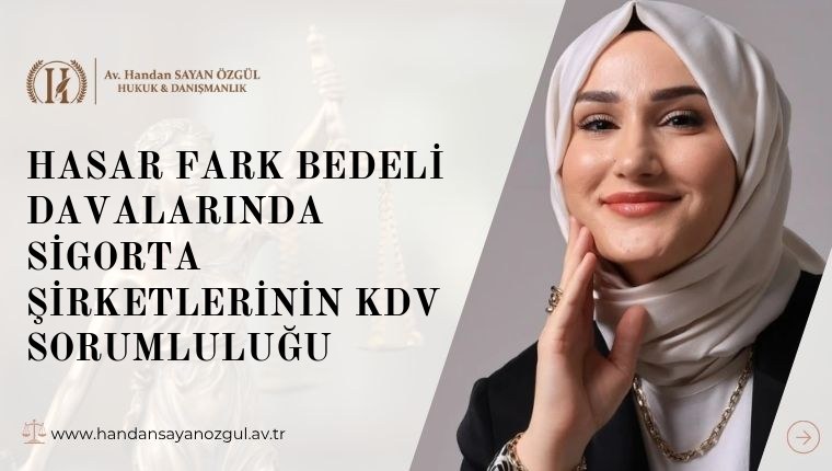 Hasar Fark Bedeli Davalarında Sigorta Şirketlerinin Kdv Sorumluluğu