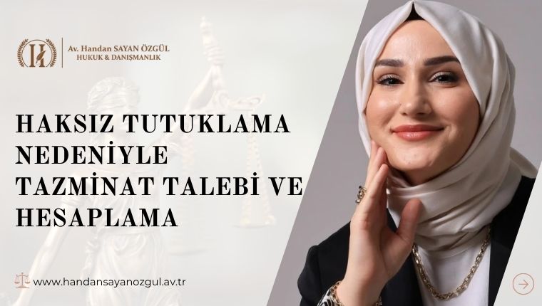 Haksız Tutuklama Nedeniyle Tazminat Talebi ve Hesaplama 4 Haksız Tutuklama Nedeniyle Tazminat Talebi ve Hesaplama