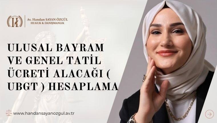Ulusal Bayram Ve Genel Tatil Ücreti Alacağı ( UBGT ) Hesaplama
