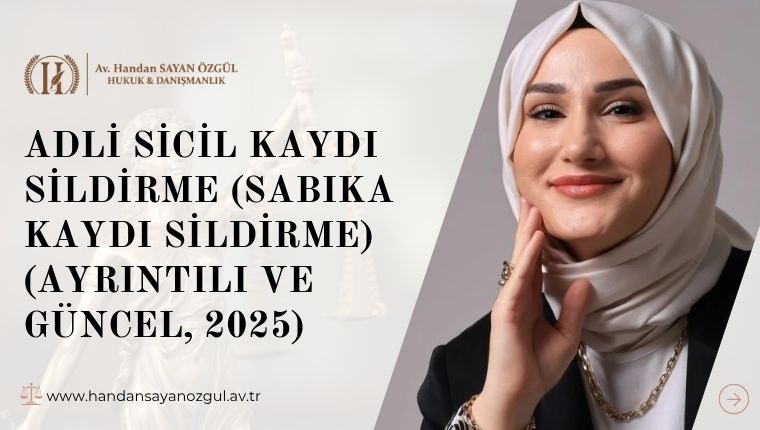 Adli Sicil Kaydı Sildirme (Sabıka Kaydı Sildirme) (Ayrıntılı ve Güncel, 2025)