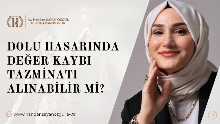 Dolu Hasarında Değer Kaybı Tazminatı Alınabilir Mi