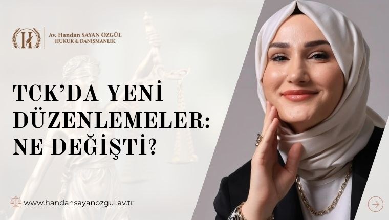TCK’da Yeni Düzenlemeler: Ne Değişti