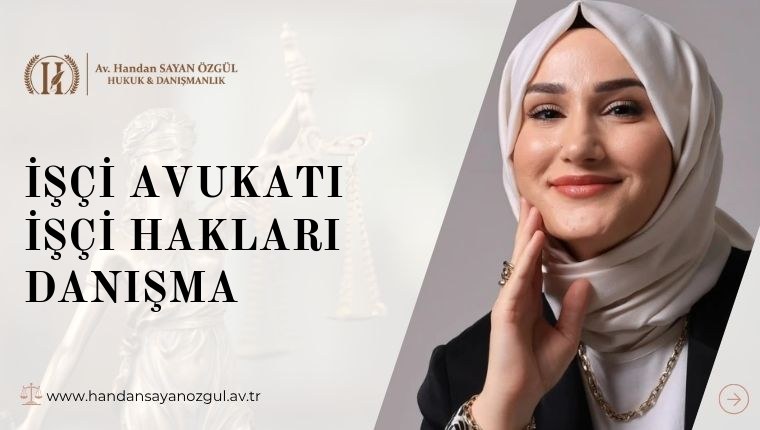 İşçi Avukatı İşçi Hakları Danışma