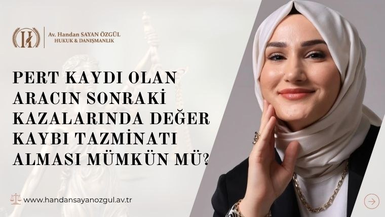 Pert Kaydı Olan Aracın Sonraki Kazalarında Değer Kaybı Tazminatı Alması Mümkün Mü