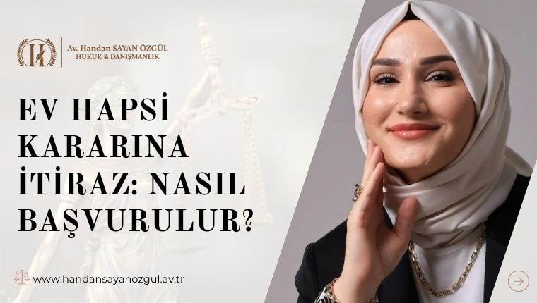 Ev Hapsi Kararına İtiraz: Nasıl Başvurulur