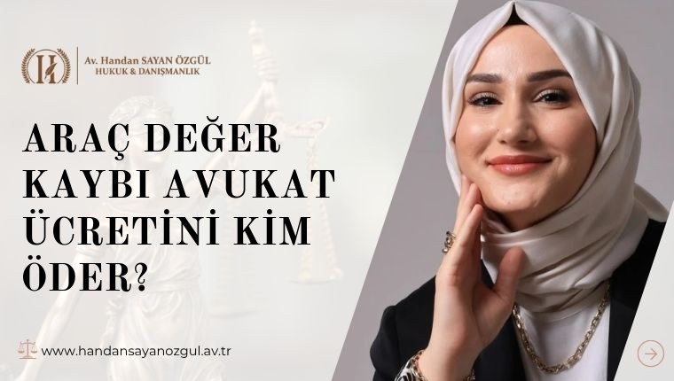 Araç Değer Kaybı Avukat Ücretini Kim Öder