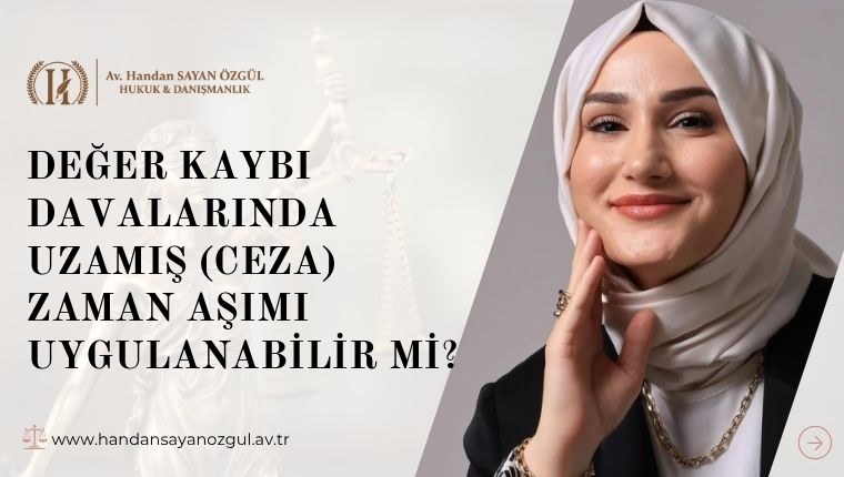 Değer Kaybı Davalarında Uzamış (Ceza) Zaman Aşımı Uygulanabilir Mi