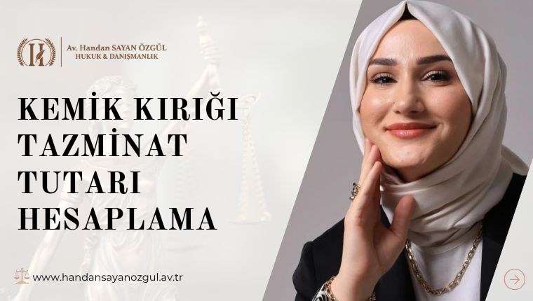 Kemik Kırığı Tazminat Tutarı Hesaplama