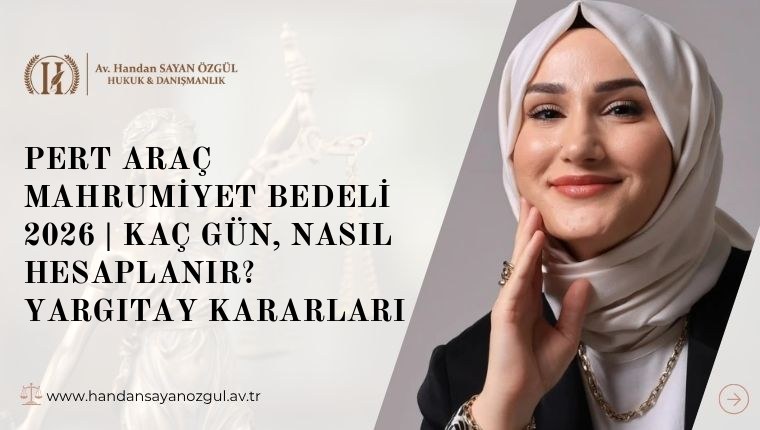 Pert Araç Mahrumiyet Bedeli 2026 | Kaç Gün, Nasıl Hesaplanır? Yargıtay Kararları