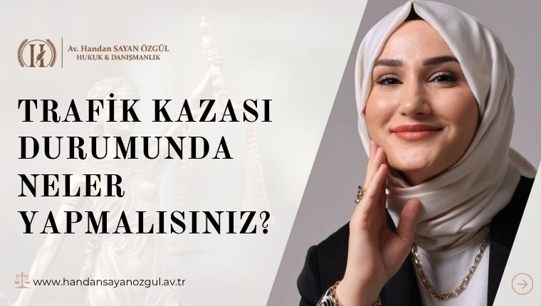 Trafik Kazası Durumunda Neler Yapmalısınız