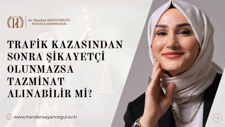 Trafik Kazasından Sonra Şikayetçi Olunmazsa Tazminat Alınabilir Mi