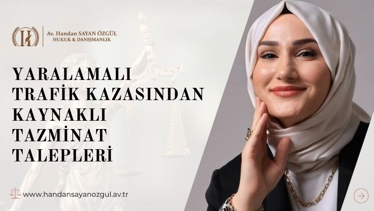 Yaralamalı Trafik Kazasından Kaynaklı Tazminat Talepleri