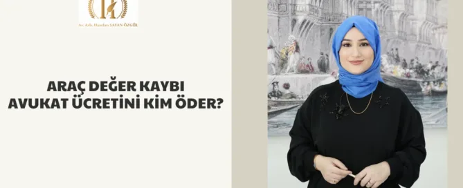 Araç Değer Kaybı Avukat Ücretini Kim Öder? 7
