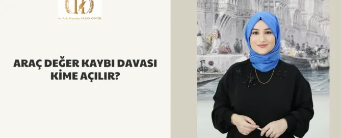 Araç Değer Kaybı Davası Kime Açılır? Araç Değer Kaybı Kimden Talep Edilir? (2026 Güncel) 6