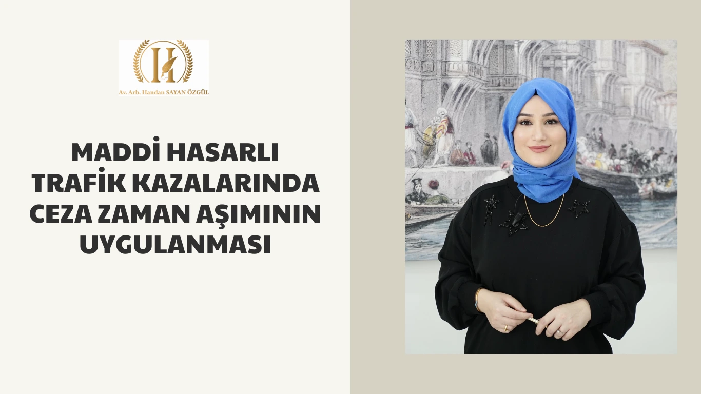maddi hasarli trafik kazalarinda ceza zaman asimi