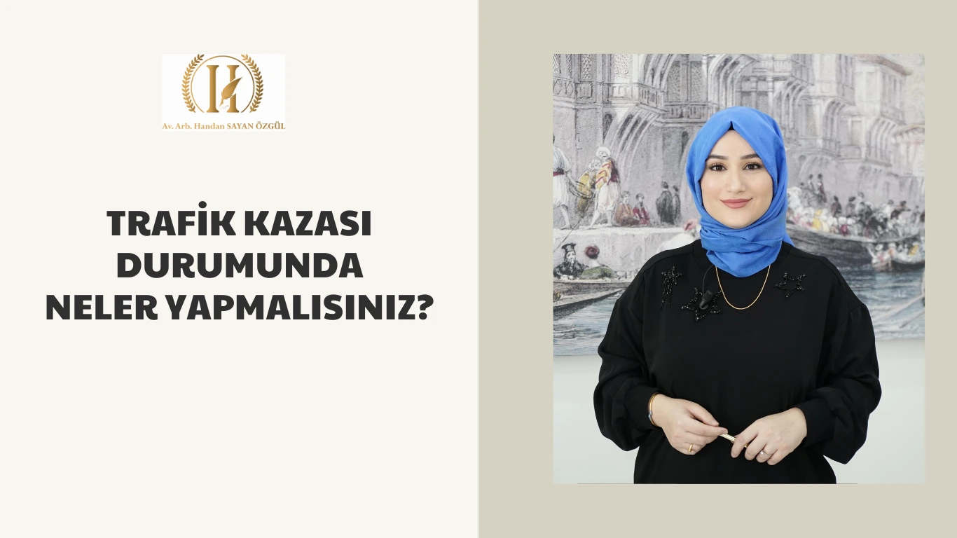 trafik kazasi durumunda neler yapmalisiniz