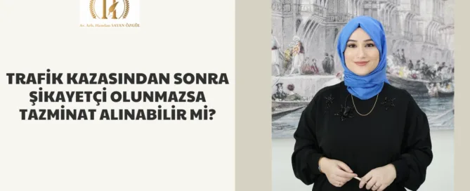 Trafik Kazasından Sonra Şikayetçi Olunmazsa Tazminat Alınabilir Mi? 9
