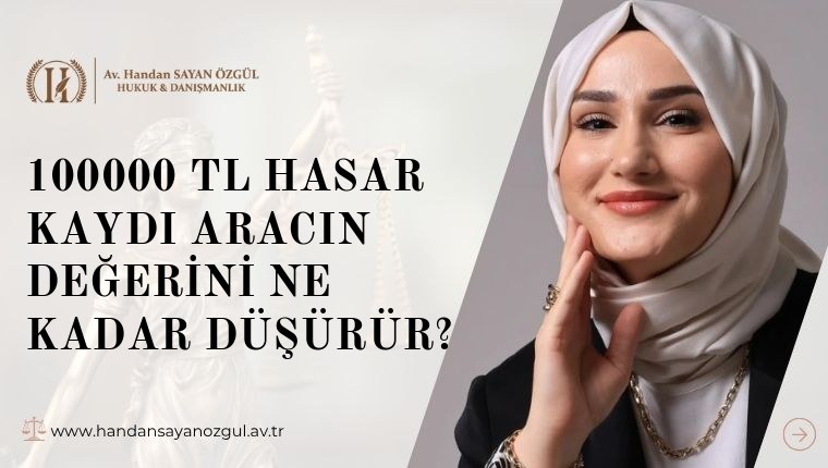 100000 TL Hasar Kaydı Aracın Değerini Ne Kadar Düşürür