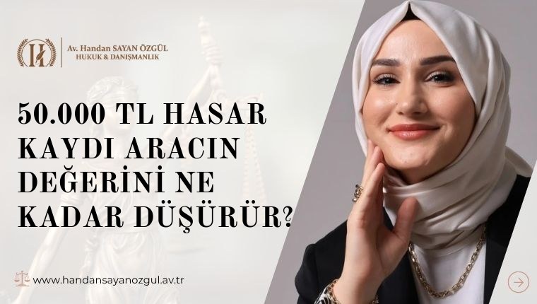 50.000 TL Hasar Kaydı Aracın Değerini Ne Kadar Düşürür