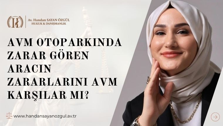AVM Otoparkında Zarar Gören Aracın Zararlarını AVM Karşılar Mı