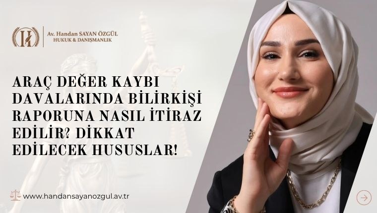 Araç Değer Kaybı Davalarında Bilirkişi Raporuna Nasıl İtiraz Edilir? Dikkat Edilecek Hususlar