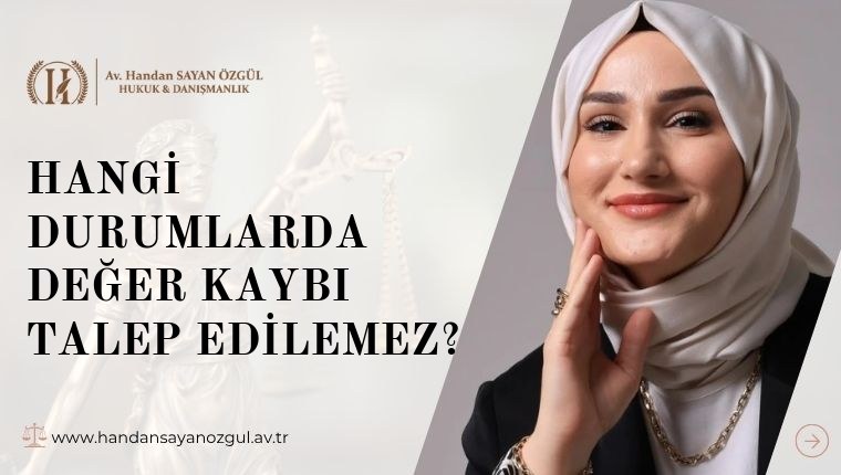 Hangi Durumlarda Değer Kaybı Talep Edilemez