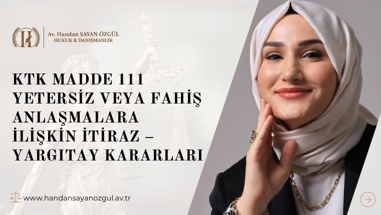 KTK Madde 111 Yetersiz veya Fahiş Anlaşmalara İlişkin İtiraz – Yargıtay Kararları