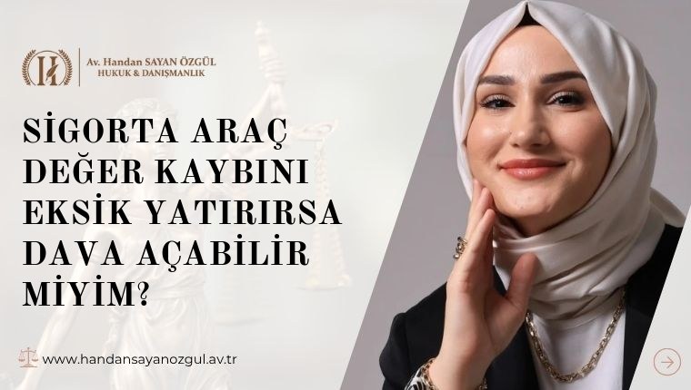 Sigorta Araç Değer Kaybını Eksik Yatırırsa Dava Açabilir Miyim