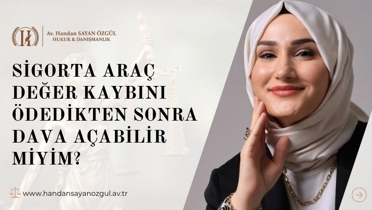 Sigorta Araç Değer Kaybını Ödedikten Sonra Dava Açabilir Miyim