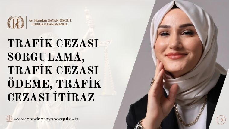 Trafik Cezası Sorgulama, Trafik Cezası Ödeme, Trafik Cezası İtiraz