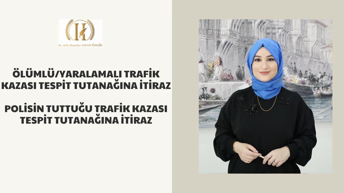 Ölümlü/Yaralamalı Trafik Kazası Tespit Tutanağına İtiraz (Polisin Tuttuğu Trafik Kazası Tespit Tutanağına İtiraz ) 4 polisin tuttugu trafik kazasi tutanagina itiraz