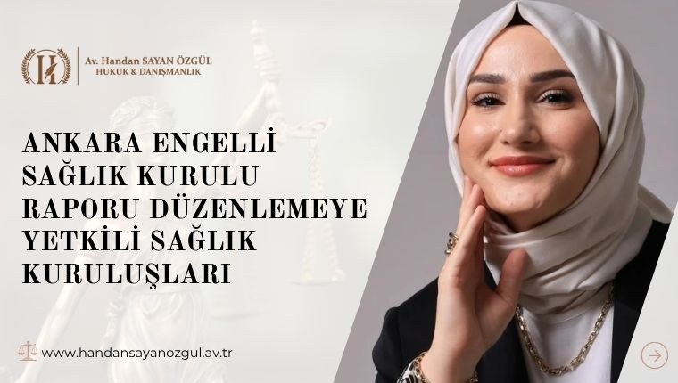 Ankara Engelli Sağlık Kurulu Raporu Düzenlemeye Yetkili Sağlık Kuruluşları