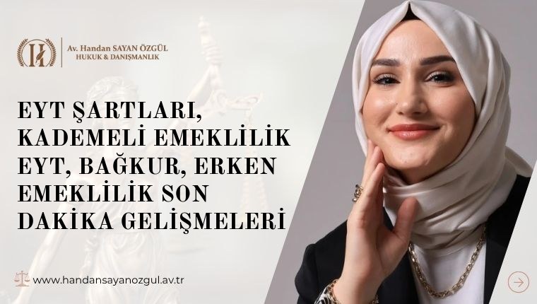 EYT Şartları, Kademeli Emeklilik EYT, Bağkur, Erken Emeklilik Son Dakika Gelişmeleri