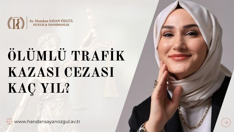 Ölümlü Trafik Kazası Cezası Kaç Yıl