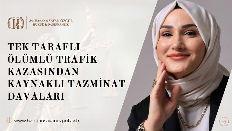 Tek Taraflı Ölümlü Trafik Kazasından Kaynaklı Tazminat Davaları