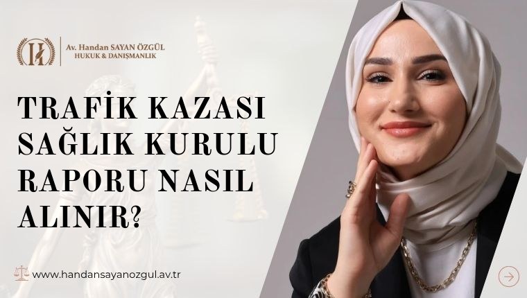 Trafik Kazası Sağlık Kurulu Raporu Nasıl Alınır