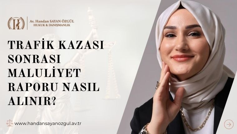 Trafik Kazası Sonrası Maluliyet Raporu Nasıl Alınır