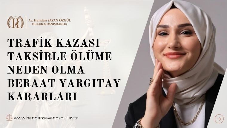 Trafik Kazası Taksirle Ölüme Neden Olma Beraat Yargıtay Kararları