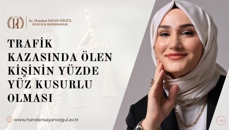 Trafik Kazasında Ölen Kişinin Yüzde Yüz Kusurlu Olması