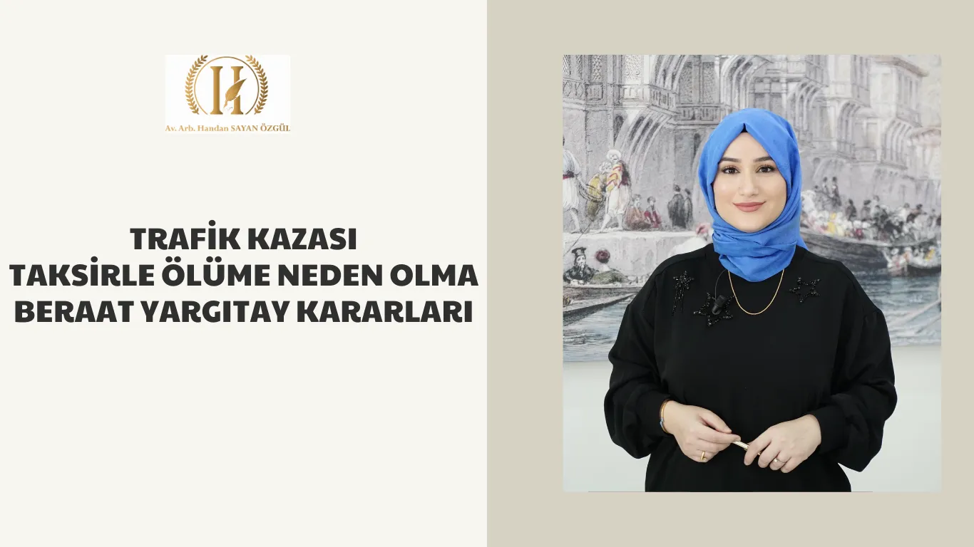 trafik kazasi taksirle olume neden olma beraat kararlari