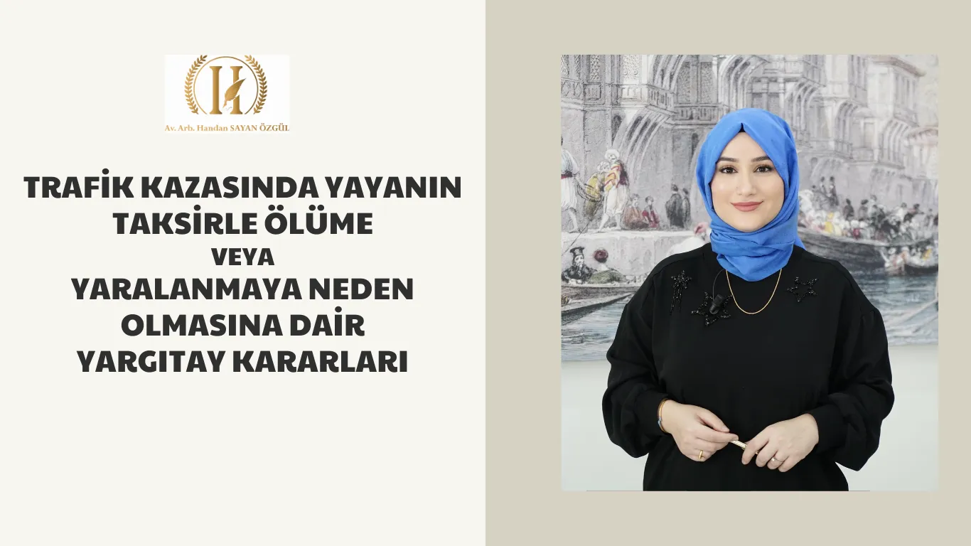 trafik kazasinda yayanin taksirle olume veya yaralanmaya sebep olmasi