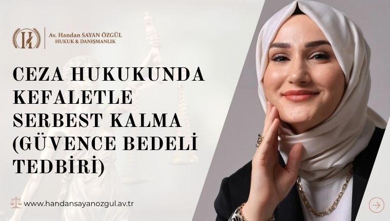 Ceza Hukukunda Kefaletle Serbest Kalma (Güvence Bedeli Tedbiri)