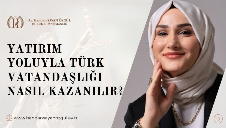 Yatırım Yoluyla Türk Vatandaşlığı Nasıl Kazanılır