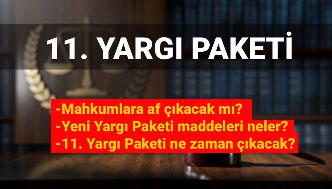 11. yargı paketinde af var mı 11. yargı paketinde af var mı