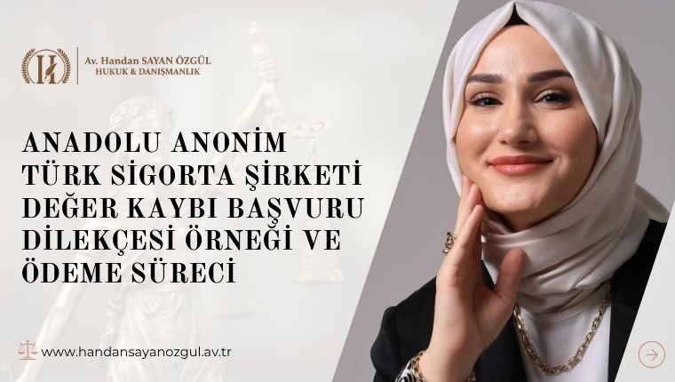 Anadolu Anonim Türk Sigorta Şirketi Değer Kaybı Başvuru Dilekçesi Örneği Ve Ödeme Süreci