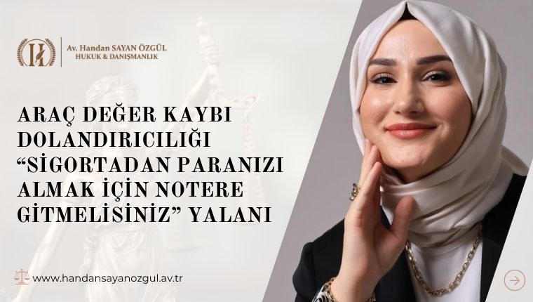 Araç Değer Kaybı Dolandırıcılığı “Sigortadan Paranızı Almak İçin Notere Gitmelisiniz” Yalanı