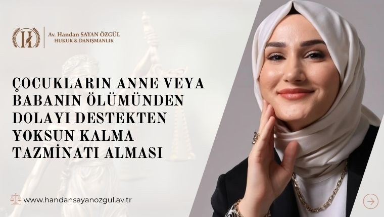 Çocukların Anne veya Babanın Ölümünden Dolayı Destekten Yoksun Kalma Tazminatı Alması