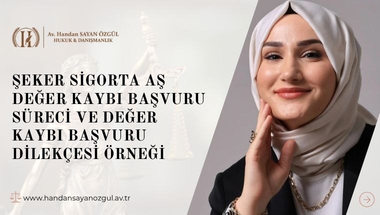 Şeker Sigorta AŞ Değer Kaybı Başvuru  Süreci ve Değer Kaybı Başvuru Dilekçesi Örneği