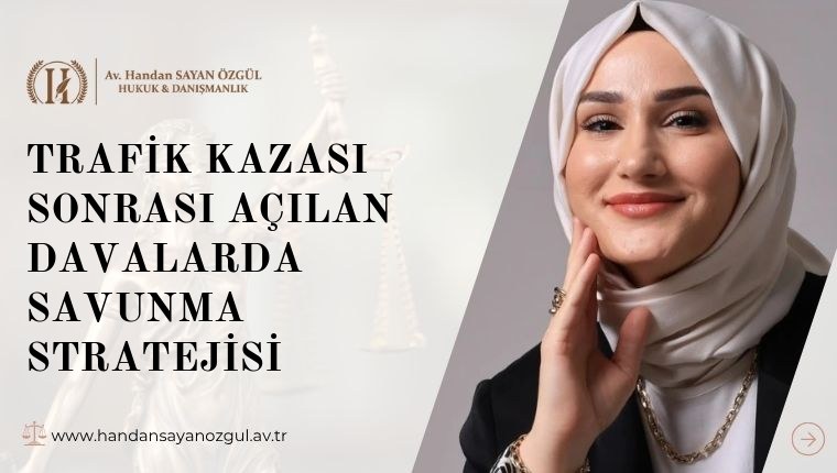 Trafik Kazası Sonrası Açılan Davalarda Savunma Stratejisi