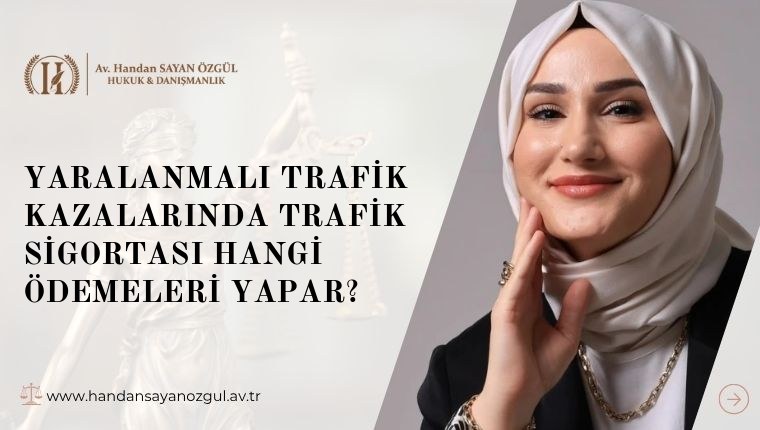 Yaralanmalı Trafik Kazalarında Trafik Sigortası Hangi Ödemeleri Yapar